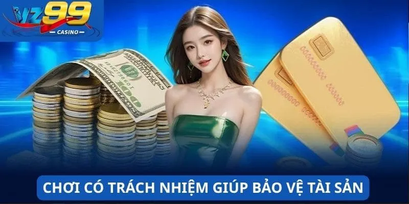 Chơi có trách nhiệm giúp bảo vệ tài sản, thông tin