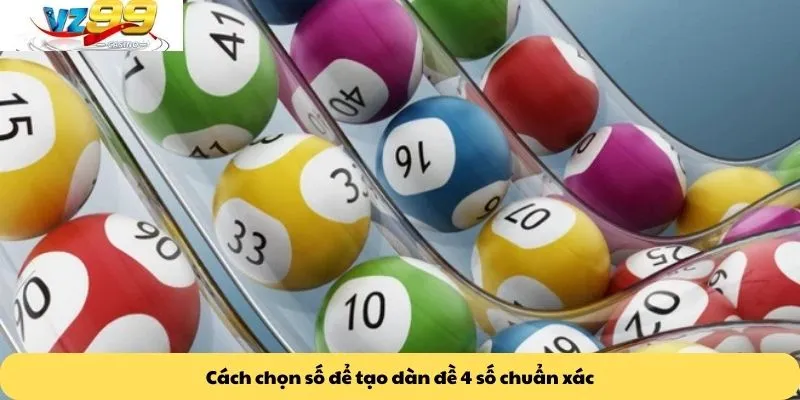 Cách chọn số để tạo dàn đề 4 số chuẩn xác