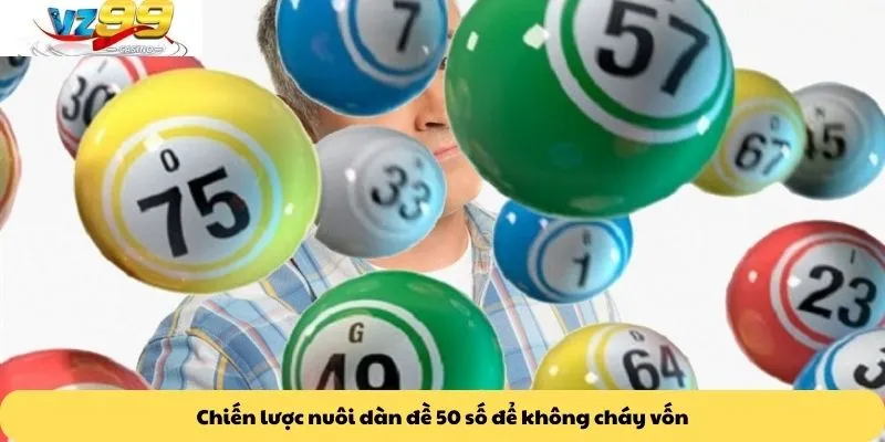 Dàn đề 50 số 4 Chiến lược nuôi dàn đề 50 số để không cháy vốn