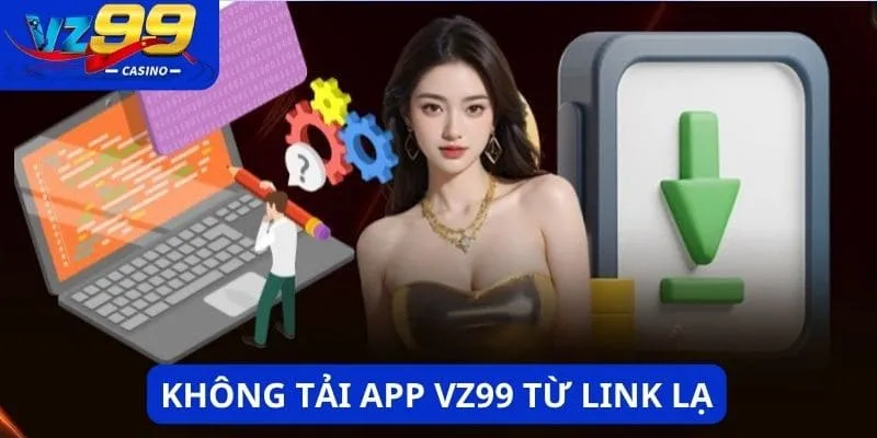 Không tải app từ link lạ và chia sẻ thông tin đăng nhập
