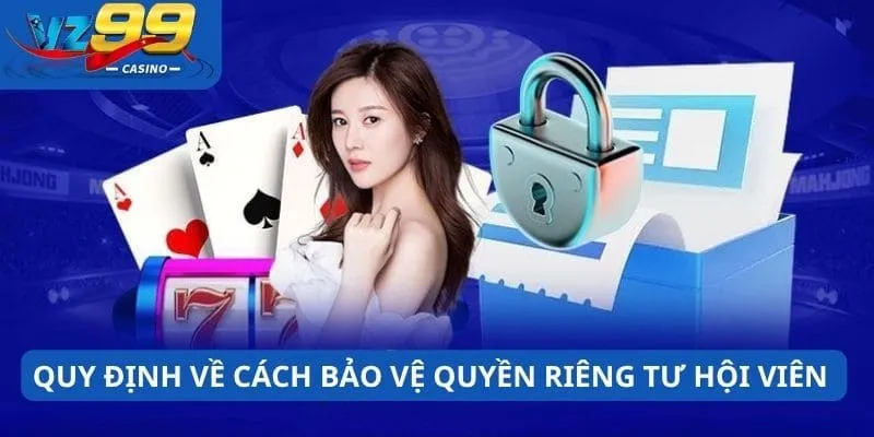 Quy định về cách bảo vệ dữ liệu, quyền riêng tư người chơi