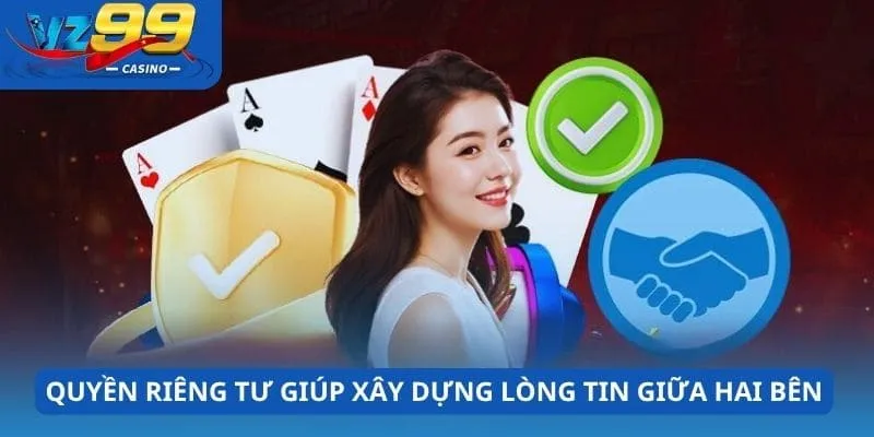 Quyền riêng tư giúp xây dựng lòng tin giữa hai bên