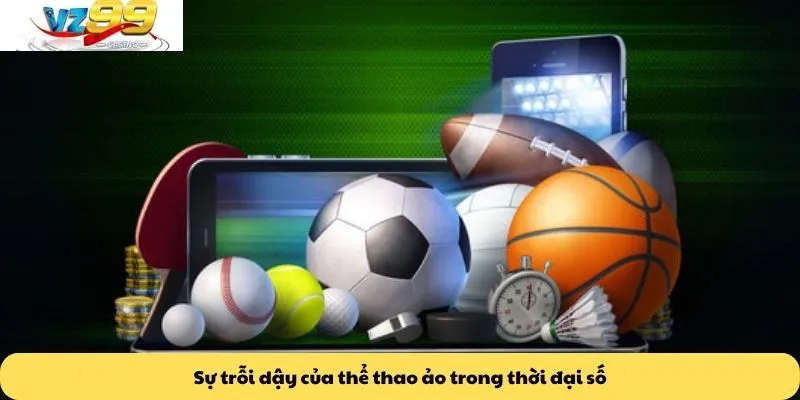 Sự trỗi dậy của thể thao ảo trong thời đại số