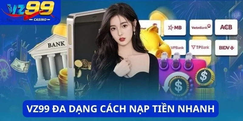 Nền tảng áp dụng đa dạng cách nạp tiền nhanh