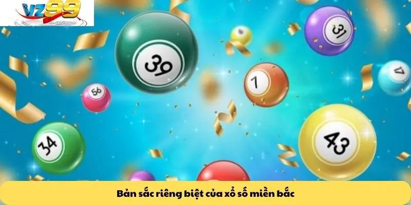 Xổ số miền bắc 2 Bản sắc riêng biệt của xổ số miền bắc