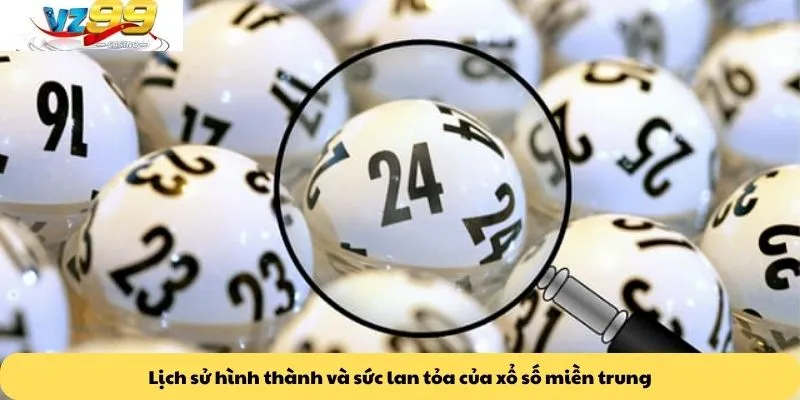 Xổ số miền trung 2 Lịch sử hình thành và sức lan tỏa của xổ số miền trung